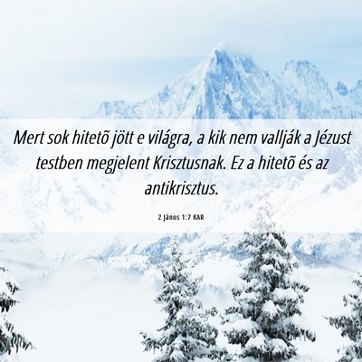 Picture 06 - 2 János 1:7 KAR - Mert sok hitetõ jött e világra, a kik nem - Bible Verse Picture