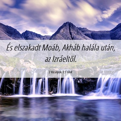 Picture 06 - 2 Királyok 1:1 KAR - És elszakadt Moáb, Akháb halála után, az - Bible Verse Picture
