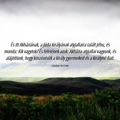 Picture 06 - 2 Királyok 10:13 KAR - És itt Akháziának, a Júda királyának - Bible Verse Picture