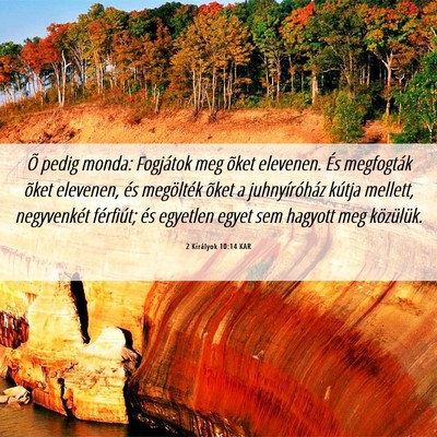 Picture 06 - 2 Királyok 10:14 KAR - Õ pedig monda: Fogjátok meg õket elevenen. És - Bible Verse Picture