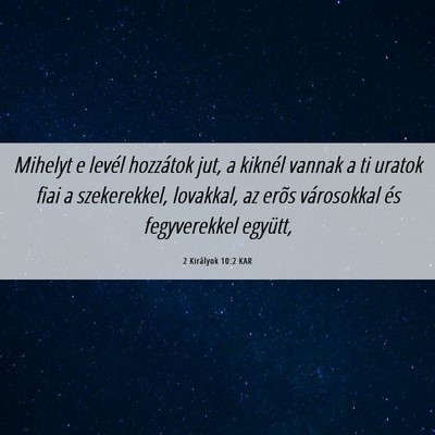 Picture 06 - 2 Királyok 10:2 KAR - Mihelyt e levél hozzátok jut, a kiknél vannak - Bible Verse Picture