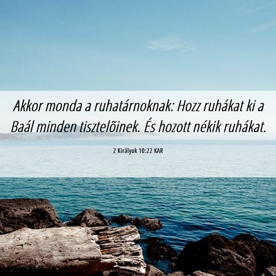 Picture 06 - 2 Királyok 10:22 KAR - Akkor monda a ruhatárnoknak: Hozz ruhákat ki a - Bible Verse Picture