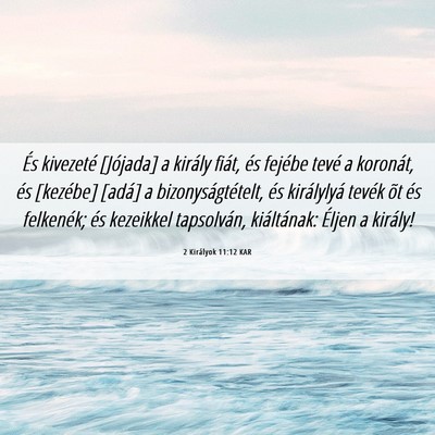 Picture 06 - 2 Királyok 11:12 KAR - És kivezeté [Jójada] a király fiát, és - Bible Verse Picture