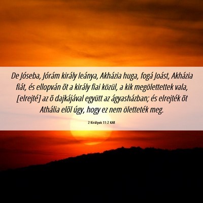 Picture 06 - 2 Királyok 11:2 KAR - De Jóseba, Jórám király leánya, Akházia - Bible Verse Picture