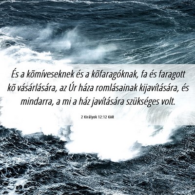 Picture 06 - 2 Királyok 12:12 KAR - És a kõmíveseknek és a kõfaragóknak, fa és - Bible Verse Picture