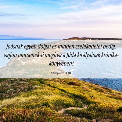 Picture 06 - 2 Királyok 12:19 KAR - Joásnak egyéb dolgai és minden cselekedetei - Bible Verse Picture