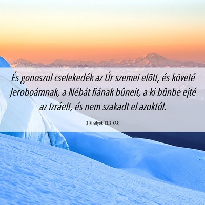 Picture 06 - 2 Királyok 13:2 KAR - És gonoszul cselekedék az Úr szemei elõtt, - Bible Verse Picture