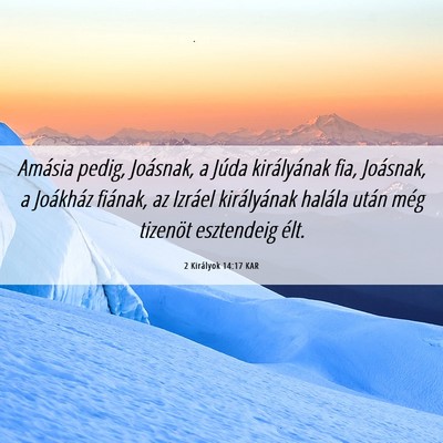 Picture 06 - 2 Királyok 14:17 KAR - Amásia pedig, Joásnak, a Júda királyának - Bible Verse Picture