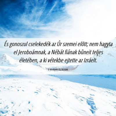 Picture 06 - 2 Királyok 15:18 KAR - És gonoszul cselekedék az Úr szemei elõtt; - Bible Verse Picture