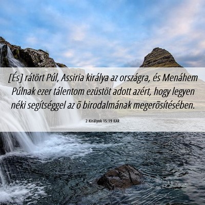Picture 06 - 2 Királyok 15:19 KAR - [És] rátört Púl, Assiria királya az - Bible Verse Picture