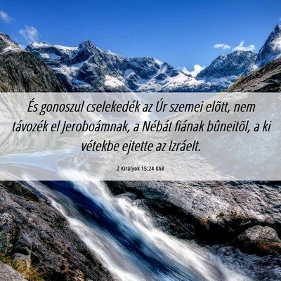 Picture 06 - 2 Királyok 15:24 KAR - És gonoszul cselekedék az Úr szemei elõtt, - Bible Verse Picture