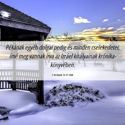 Picture 06 - 2 Királyok 15:31 KAR - Pékának egyéb dolgai pedig és minden - Bible Verse Picture