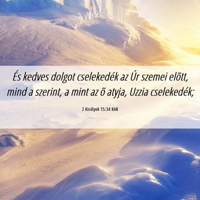 Picture 06 - 2 Királyok 15:34 KAR - És kedves dolgot cselekedék az Úr szemei - Bible Verse Picture