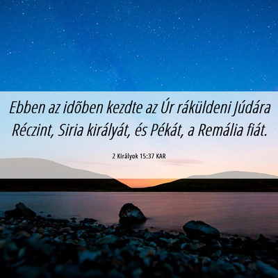 Picture 06 - 2 Királyok 15:37 KAR - Ebben az idõben kezdte az Úr ráküldeni - Bible Verse Picture