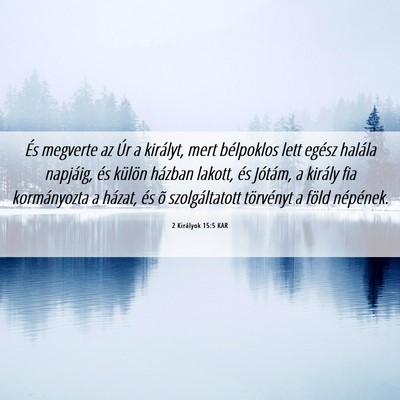 Picture 06 - 2 Királyok 15:5 KAR - És megverte az Úr a királyt, mert bélpoklos - Bible Verse Picture