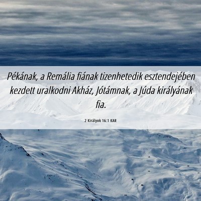 Picture 06 - 2 Királyok 16:1 KAR - Pékának, a Remália fiának tizenhetedik - Bible Verse Picture