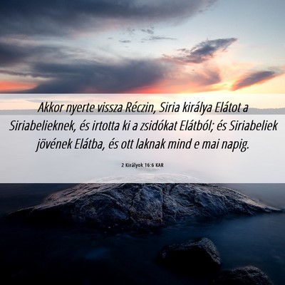 Picture 06 - 2 Királyok 16:6 KAR - Akkor nyerte vissza Réczin, Siria királya - Bible Verse Picture
