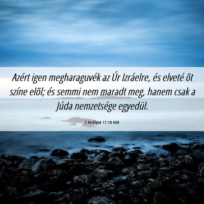 Picture 06 - 2 Királyok 17:18 KAR - Azért igen megharaguvék az Úr Izráelre, és - Bible Verse Picture
