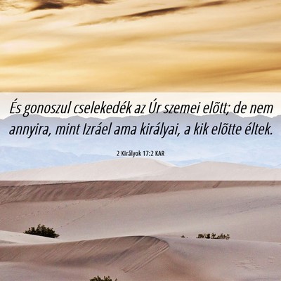 Picture 06 - 2 Királyok 17:2 KAR - És gonoszul cselekedék az Úr szemei elõtt; de - Bible Verse Picture