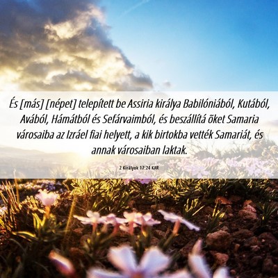 Picture 06 - 2 Királyok 17:24 KAR - És [más] [népet] telepített be Assiria - Bible Verse Picture