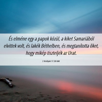 Picture 06 - 2 Királyok 17:28 KAR - És elméne egy a papok közül, a kiket - Bible Verse Picture