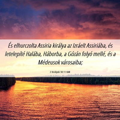 Picture 06 - 2 Királyok 18:11 KAR - És elhurczolta Assiria királya az Izráelt - Bible Verse Picture