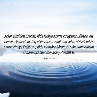 Picture 06 - 2 Királyok 18:14 KAR - Akkor elküldött Ezékiás, Júda királya - Bible Verse Picture