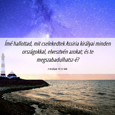 Picture 06 - 2 Királyok 19:11 KAR - Ímé hallottad, mit cselekedtek Assiria - Bible Verse Picture