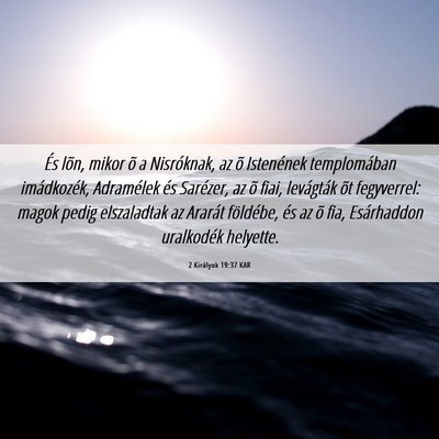 Picture 06 - 2 Királyok 19:37 KAR - És lõn, mikor õ a Nisróknak, az õ Istenének - Bible Verse Picture