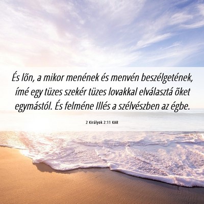 Picture 06 - 2 Királyok 2:11 KAR - És lõn, a mikor menének és menvén - Bible Verse Picture