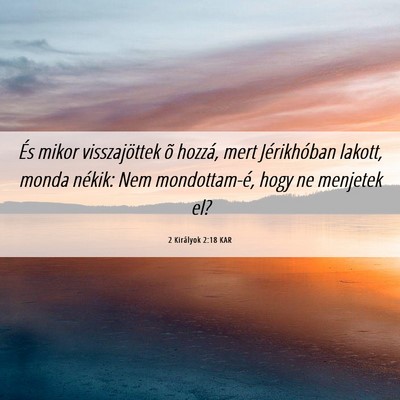 Picture 06 - 2 Királyok 2:18 KAR - És mikor visszajöttek õ hozzá, mert - Bible Verse Picture