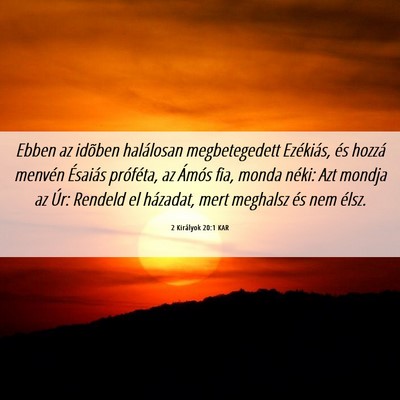 Picture 06 - 2 Királyok 20:1 KAR - Ebben az idõben halálosan megbetegedett - Bible Verse Picture