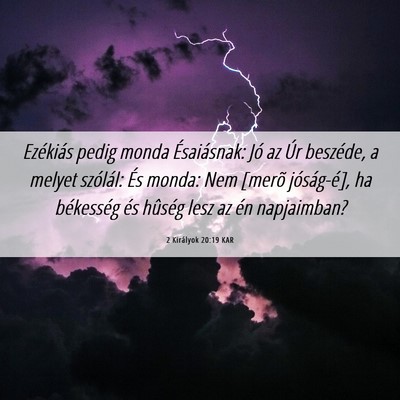 Picture 06 - 2 Királyok 20:19 KAR - Ezékiás pedig monda Ésaiásnak: Jó az Úr - Bible Verse Picture