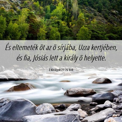 Picture 06 - 2 Királyok 21:26 KAR - És eltemeték õt az õ sírjába, Uzza - Bible Verse Picture