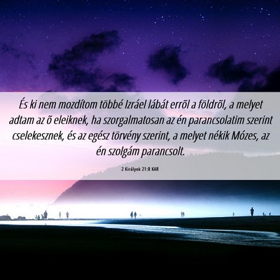 Picture 06 - 2 Királyok 21:8 KAR - És ki nem mozdítom többé Izráel lábát - Bible Verse Picture