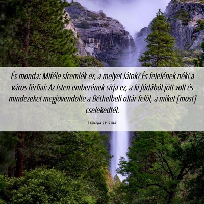 Picture 06 - 2 Királyok 23:17 KAR - És monda: Miféle síremlék ez, a melyet - Bible Verse Picture