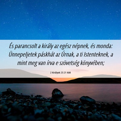 Picture 06 - 2 Királyok 23:21 KAR - És parancsolt a király az egész népnek, és - Bible Verse Picture