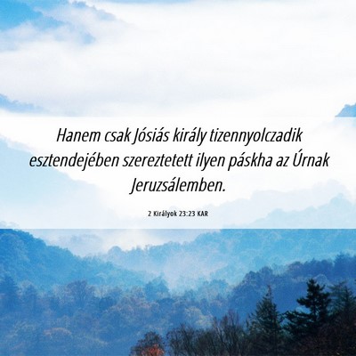 Picture 06 - 2 Királyok 23:23 KAR - Hanem csak Jósiás király tizennyolczadik - Bible Verse Picture