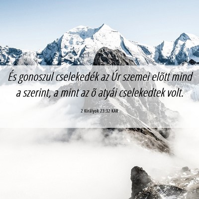 Picture 06 - 2 Királyok 23:32 KAR - És gonoszul cselekedék az Úr szemei elõtt - Bible Verse Picture