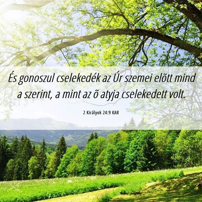 Picture 06 - 2 Királyok 24:9 KAR - És gonoszul cselekedék az Úr szemei elõtt - Bible Verse Picture
