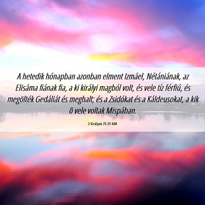 Picture 06 - 2 Királyok 25:25 KAR - A hetedik hónapban azonban elment Izmáel, - Bible Verse Picture