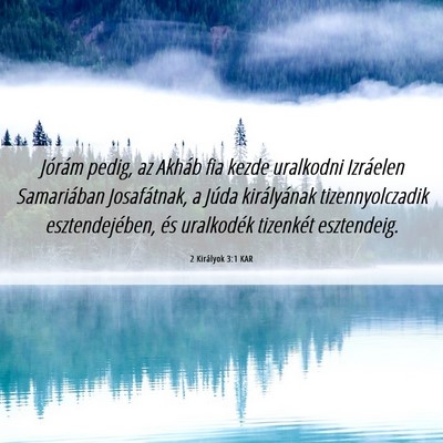 Picture 06 - 2 Királyok 3:1 KAR - Jórám pedig, az Akháb fia kezde uralkodni - Bible Verse Picture