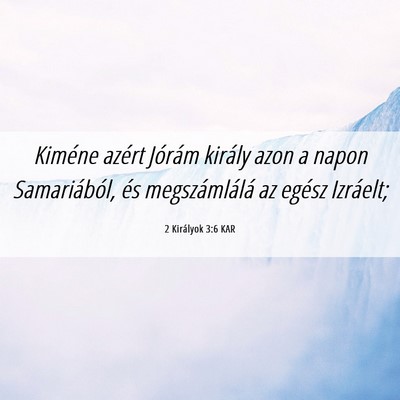 Picture 06 - 2 Királyok 3:6 KAR - Kiméne azért Jórám király azon a napon - Bible Verse Picture