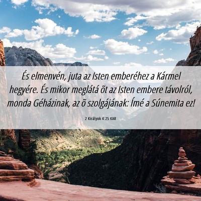 Picture 06 - 2 Királyok 4:25 KAR - És elmenvén, juta az Isten emberéhez a Kármel - Bible Verse Picture