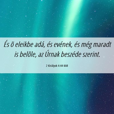 Picture 06 - 2 Királyok 4:44 KAR - És õ eleikbe adá, és evének, és még maradt - Bible Verse Picture