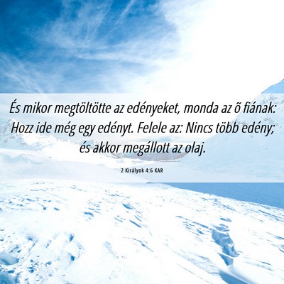 Picture 06 - 2 Királyok 4:6 KAR - És mikor megtöltötte az edényeket, monda az - Bible Verse Picture