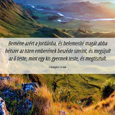 Picture 06 - 2 Királyok 5:14 KAR - Beméne azért a Jordánba, és belemeríté - Bible Verse Picture