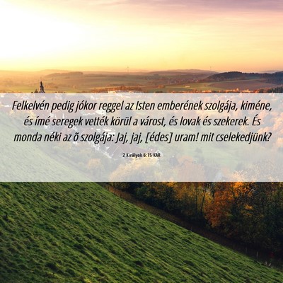 Picture 06 - 2 Királyok 6:15 KAR - Felkelvén pedig jókor reggel az Isten - Bible Verse Picture