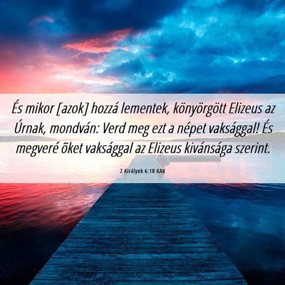 Picture 06 - 2 Királyok 6:18 KAR - És mikor [azok] hozzá lementek, könyörgött - Bible Verse Picture