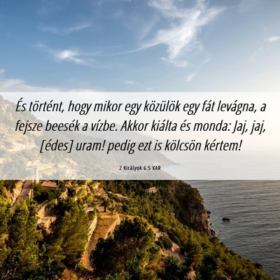 Picture 06 - 2 Királyok 6:5 KAR - És történt, hogy mikor egy közülök egy fát - Bible Verse Picture